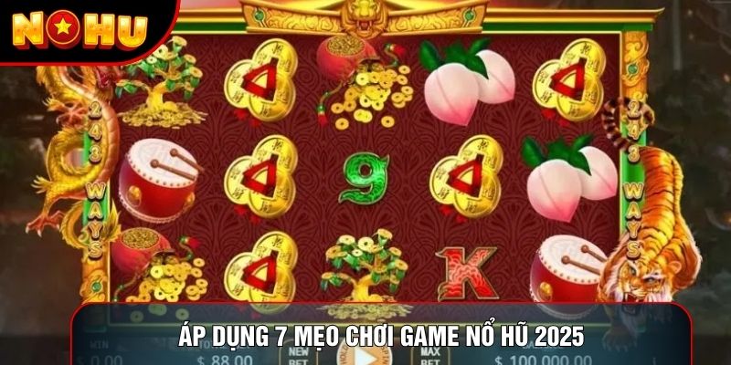 Áp dụng 7 mẹo chơi game nổ hũ 2025 Áp dụng 7 mẹo chơi game nổ hũ 2025