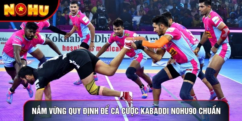 Nắm vững quy định để cá cược Kabaddi Nohu90 chuẩn Nắm vững quy định để cá cược Kabaddi Nohu90 chuẩn