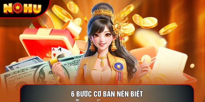6 bước cơ bản nên biết 6 bước cơ bản nên biết