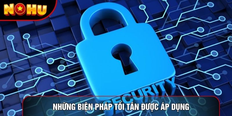 Những biện pháp tối tân được áp dụng Những biện pháp tối tân được áp dụng