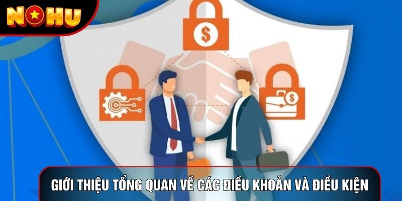Giới thiệu tổng quan về các điều khoản và điều kiện Giới thiệu tổng quan về các điều khoản và điều kiện