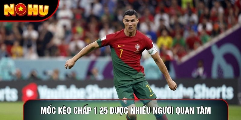 Mốc kèo chấp 1 25 được nhiều người quan tâm Mốc kèo chấp 1 25 được nhiều người quan tâm