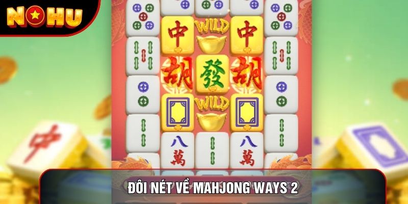 Đôi nét về Mahjong ways 2 Đôi nét về Mahjong ways 2