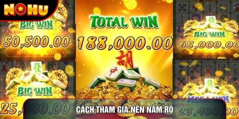 Cách tham gia nên nắm rõ Cách tham gia nên nắm rõ