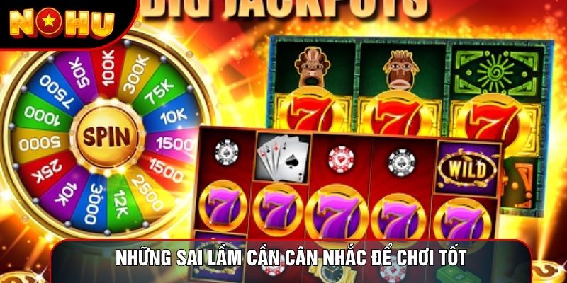 Những sai lầm cần cân nhắc để chơi tốt Những sai lầm cần cân nhắc để chơi tốt