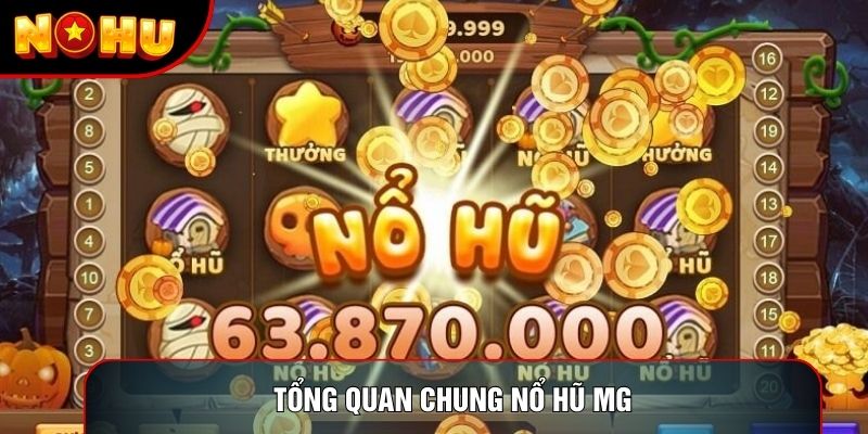 Tổng quan chung nổ hũ mg Tổng quan chung nổ hũ mg