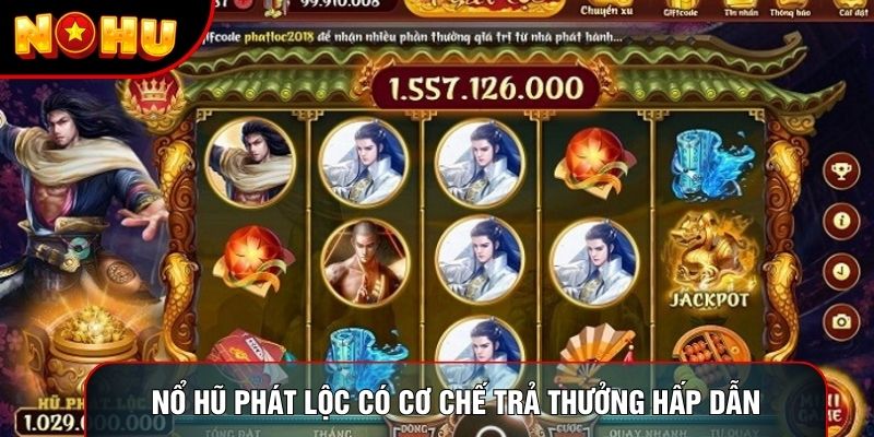 Nổ hũ phát lộc có cơ chế trả thưởng hấp dẫn Nổ hũ phát lộc có cơ chế trả thưởng hấp dẫn