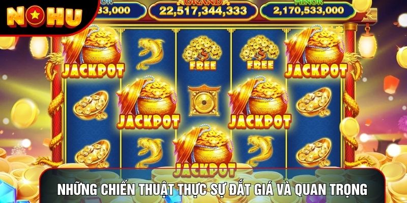 Những chiến thuật thực sự đắt giá và quan trọng Những chiến thuật thực sự đắt giá và quan trọng
