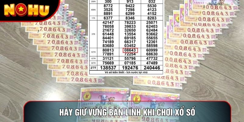 Hãy giữ vững bản lĩnh khi chơi xổ số Hãy giữ vững bản lĩnh khi chơi xổ số