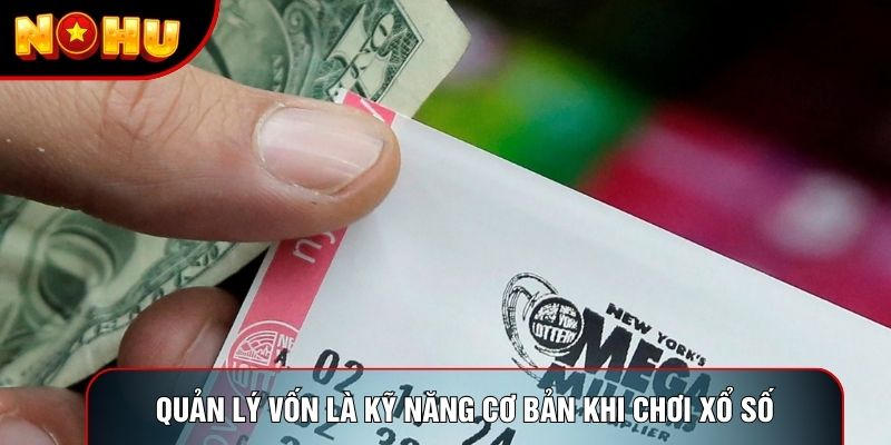 Quản lý vốn là kỹ năng cơ bản khi chơi xổ số Quản lý vốn là kỹ năng cơ bản khi chơi xổ số